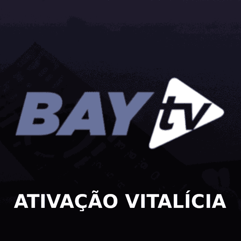 BayIPTV ativação vitalícia